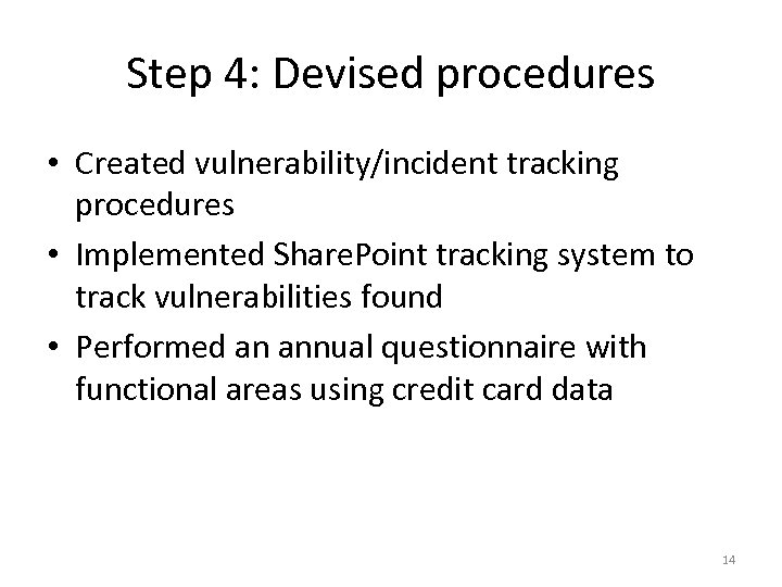 Step 4: Devised procedures • Created vulnerability/incident tracking procedures • Implemented Share. Point tracking