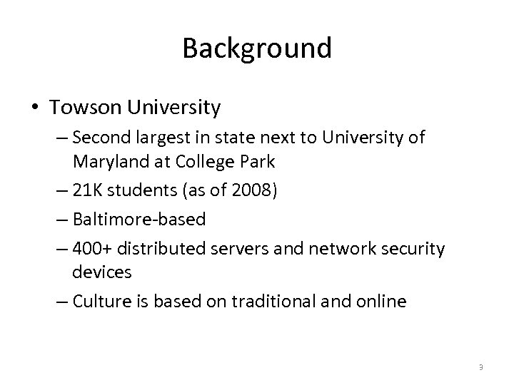 Background • Towson University – Second largest in state next to University of Maryland