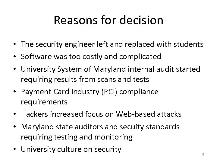 Reasons for decision • The security engineer left and replaced with students • Software