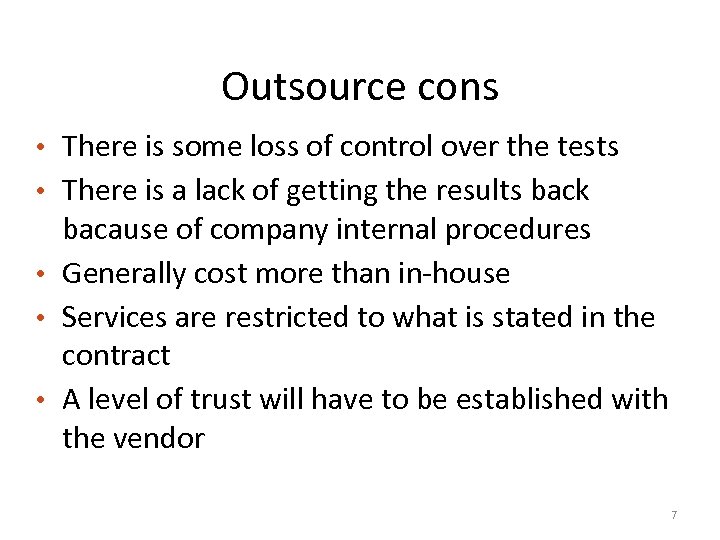 Outsource cons • There is some loss of control over the tests • There