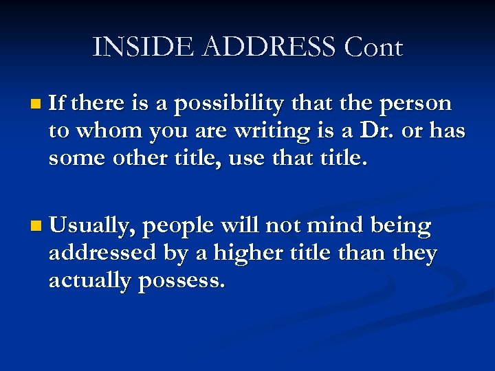 INSIDE ADDRESS Cont n If there is a possibility that the person to whom