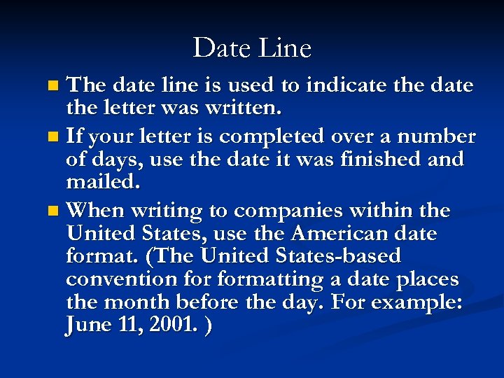 Date Line The date line is used to indicate the date the letter was
