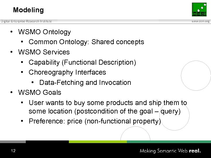 Modeling • WSMO Ontology • Common Ontology: Shared concepts • WSMO Services • Capability