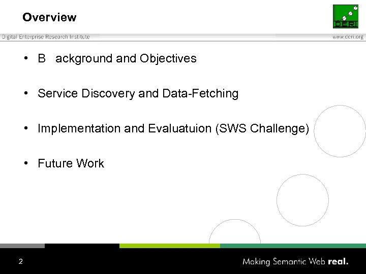 Overview • B ackground and Objectives • Service Discovery and Data-Fetching • Implementation and