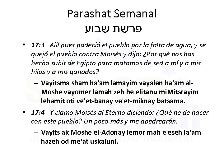 Parashat Semanal פרשת שבוע • 17: 3 Allí pues padeció el pueblo por la