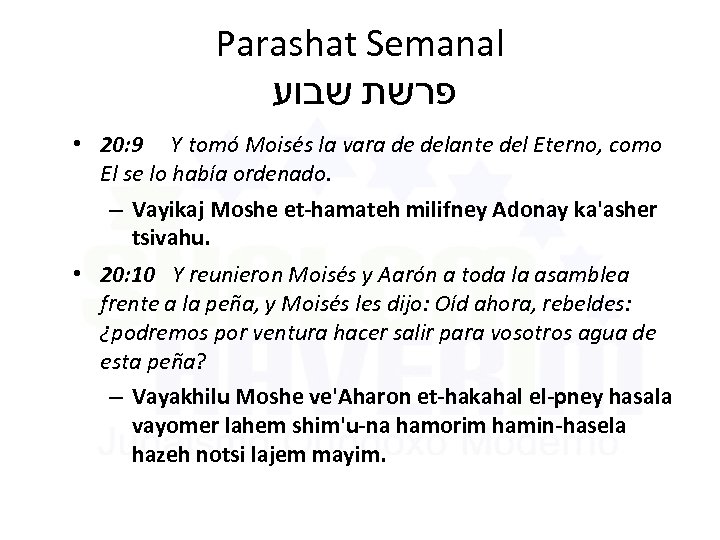 Parashat Semanal פרשת שבוע • 20: 9 Y tomó Moisés la vara de delante