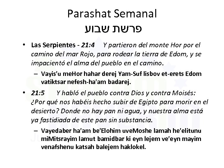 Parashat Semanal פרשת שבוע • Las Serpientes - 21: 4 Y partieron del monte