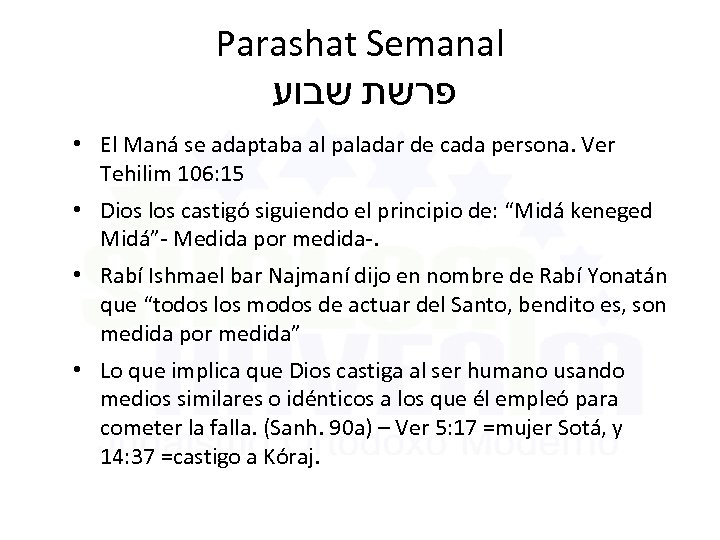 Parashat Semanal פרשת שבוע • El Maná se adaptaba al paladar de cada persona.