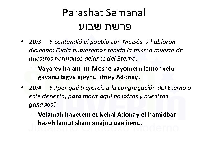 Parashat Semanal פרשת שבוע • 20: 3 Y contendió el pueblo con Moisés, y
