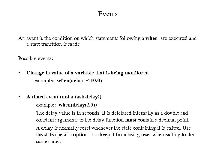 Events An event is the condition on which statements following a when are executed