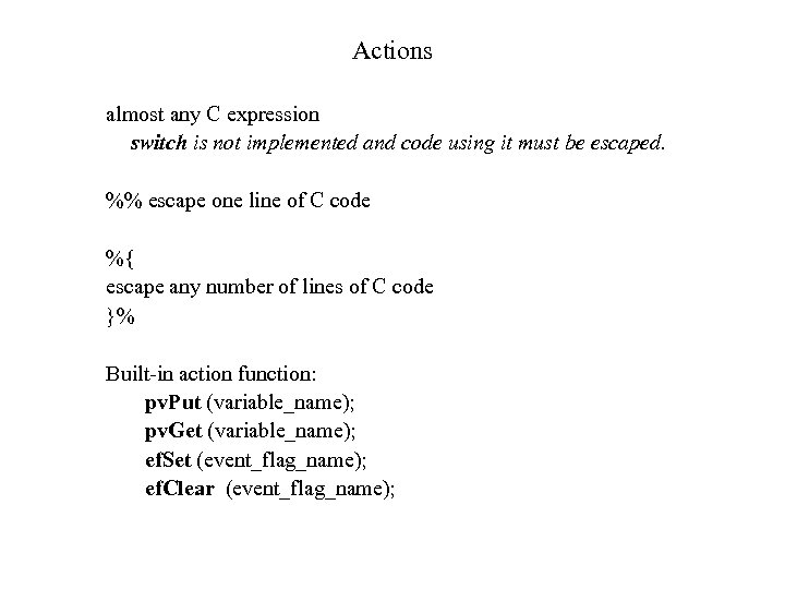 Actions almost any C expression switch is not implemented and code using it must
