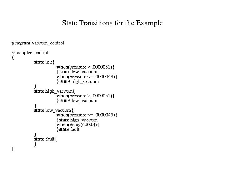 State Transitions for the Example program vacuum_control ss coupler_control { state init{ } when(pressure