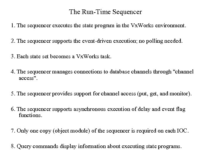 The Run-Time Sequencer 1. The sequencer executes the state program in the Vx. Works