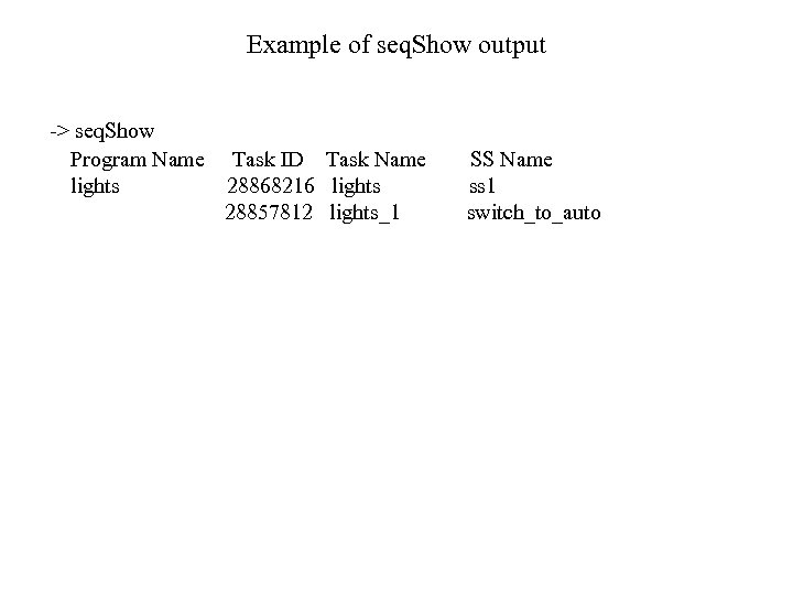 Example of seq. Show output -> seq. Show Program Name lights Task ID Task