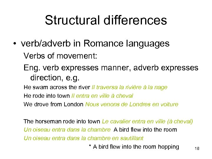 Structural differences • verb/adverb in Romance languages Verbs of movement: Eng. verb expresses manner,