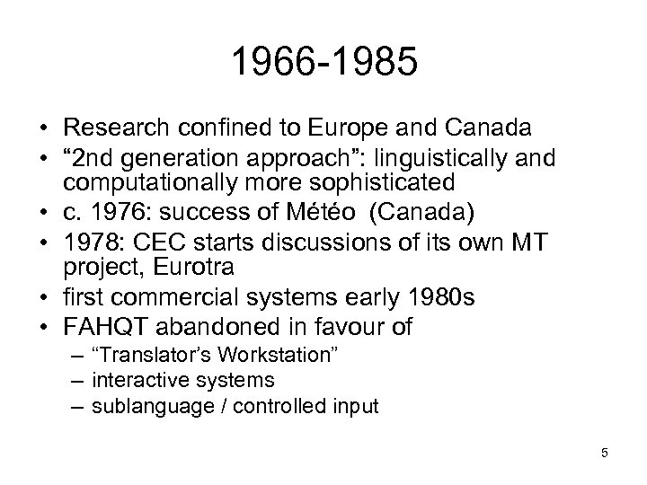 1966 -1985 • Research confined to Europe and Canada • “ 2 nd generation