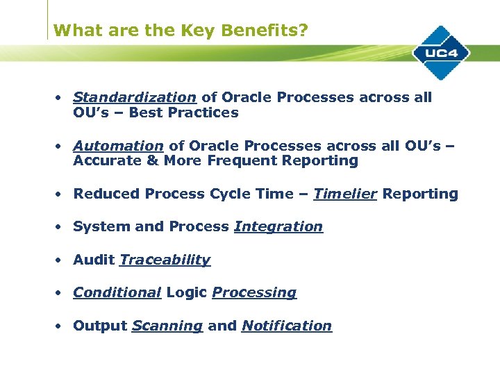 What are the Key Benefits? • Standardization of Oracle Processes across all OU’s –