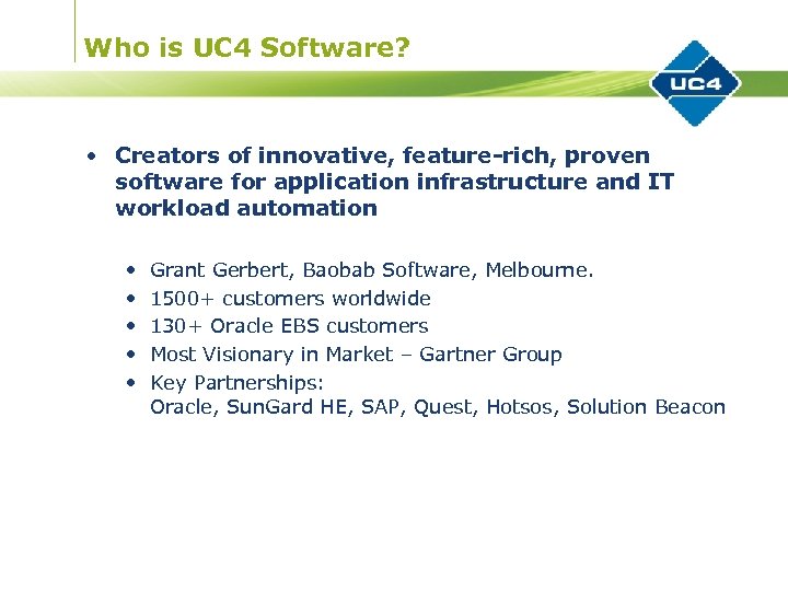 Who is UC 4 Software? • Creators of innovative, feature-rich, proven software for application