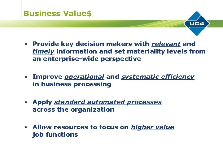 Business Value$ • Provide key decision makers with relevant and timely information and set