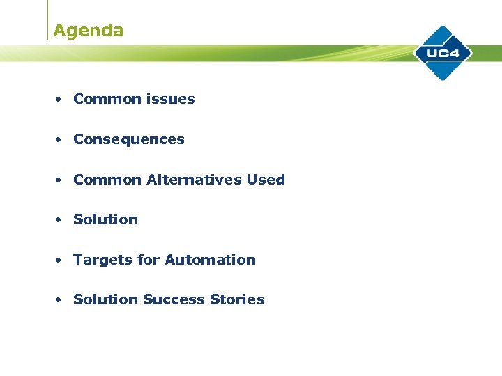 Agenda • Common issues • Consequences • Common Alternatives Used • Solution • Targets