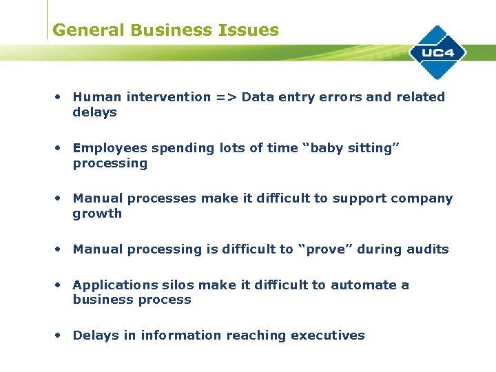 General Business Issues • Human intervention => Data entry errors and related delays •