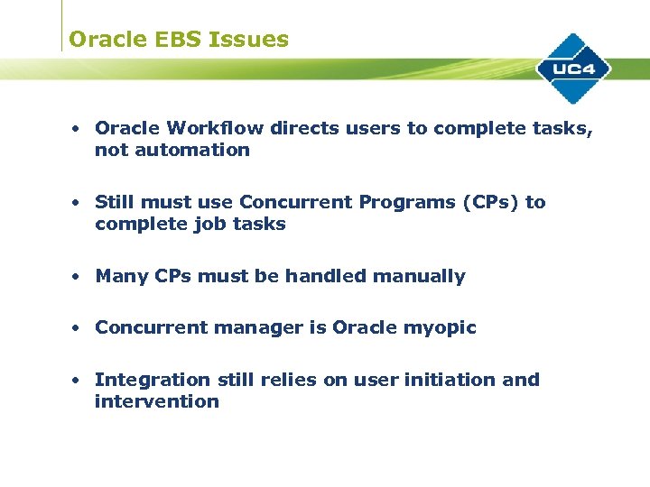 Oracle EBS Issues • Oracle Workflow directs users to complete tasks, not automation •