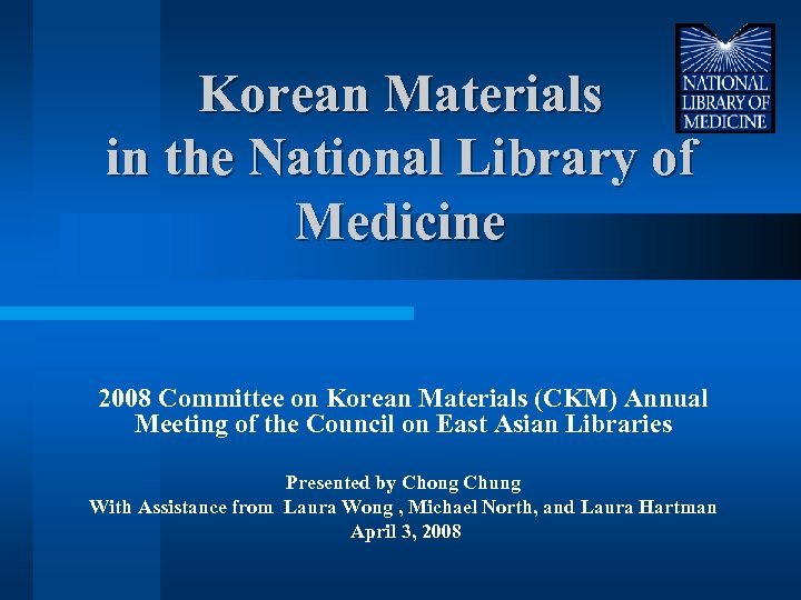 Korean Materials in the National Library of Medicine 2008 Committee on Korean Materials (CKM)