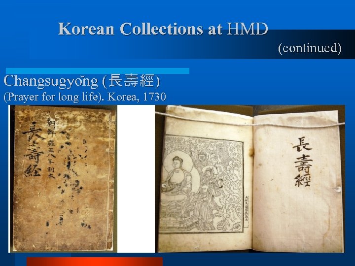 Korean Collections at HMD (continued) Changsugyo ng (長壽經) (Prayer for long life). Korea, 1730