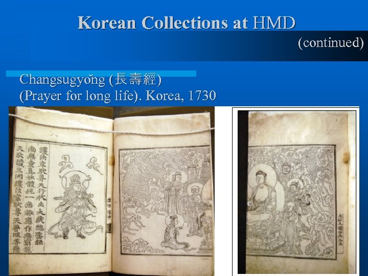 Korean Collections at HMD (continued) Changsugyo ng (長壽經) (Prayer for long life). Korea, 1730