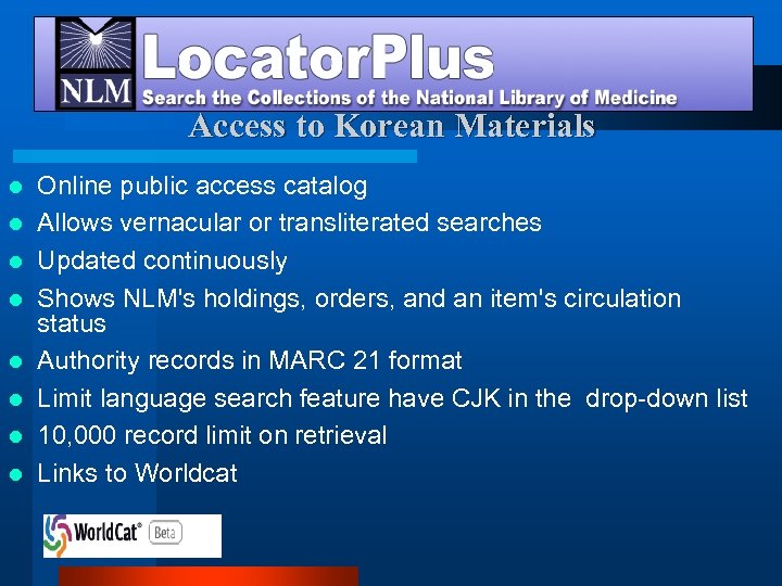 Access to Korean Materials l l l l Online public access catalog Allows vernacular