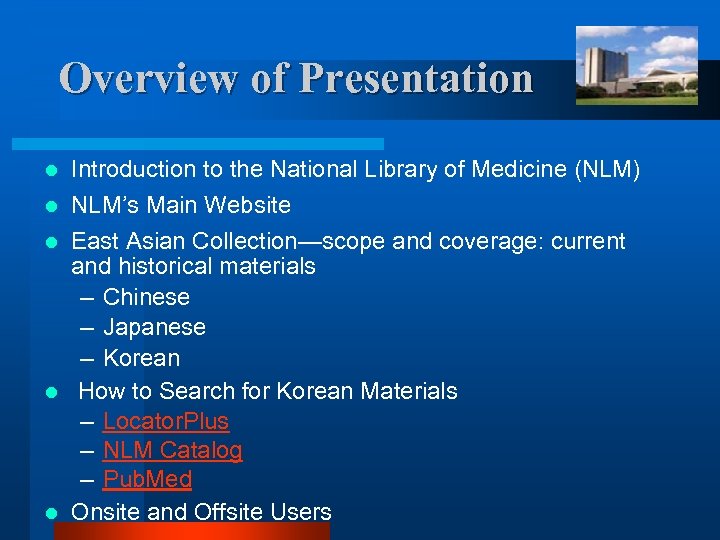 Overview of Presentation l Introduction to the National Library of Medicine (NLM) NLM’s Main