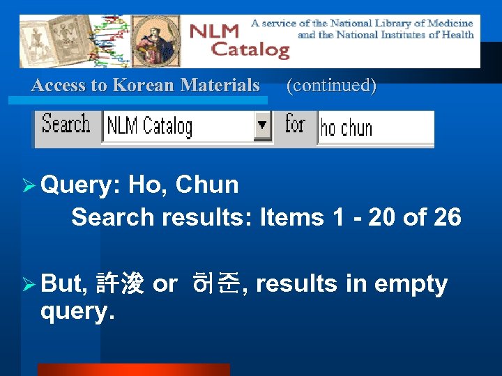 Access to Korean Materials (continued) Ø Query: Ho, Chun Search results: Items 1 -