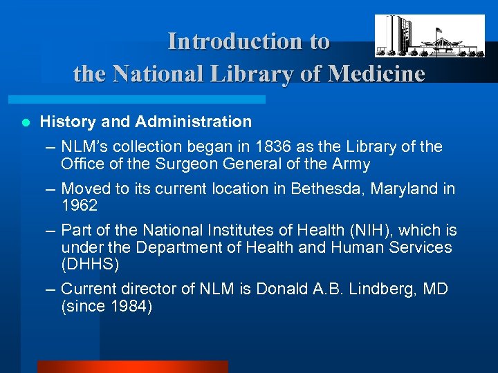 Introduction to the National Library of Medicine l History and Administration – NLM’s collection