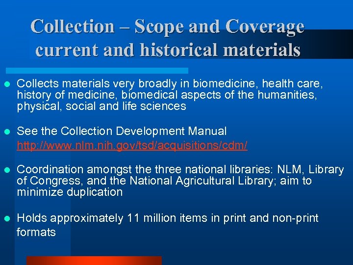 Collection – Scope and Coverage current and historical materials l Collects materials very broadly