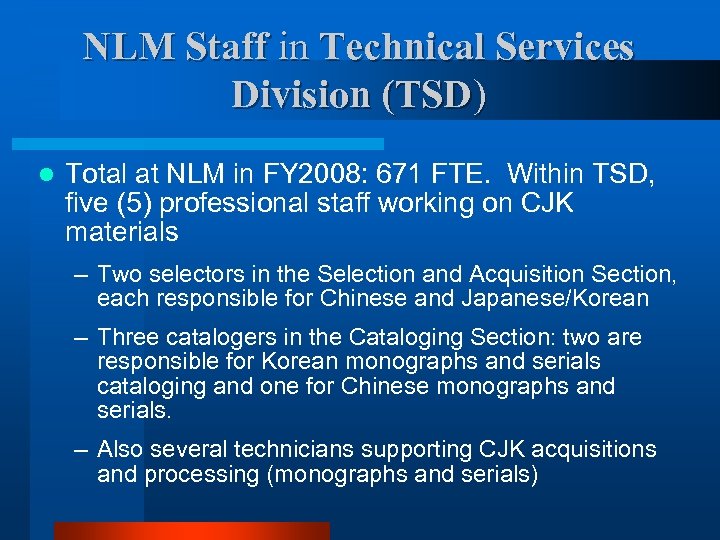 NLM Staff in Technical Services Division (TSD) l Total at NLM in FY 2008: