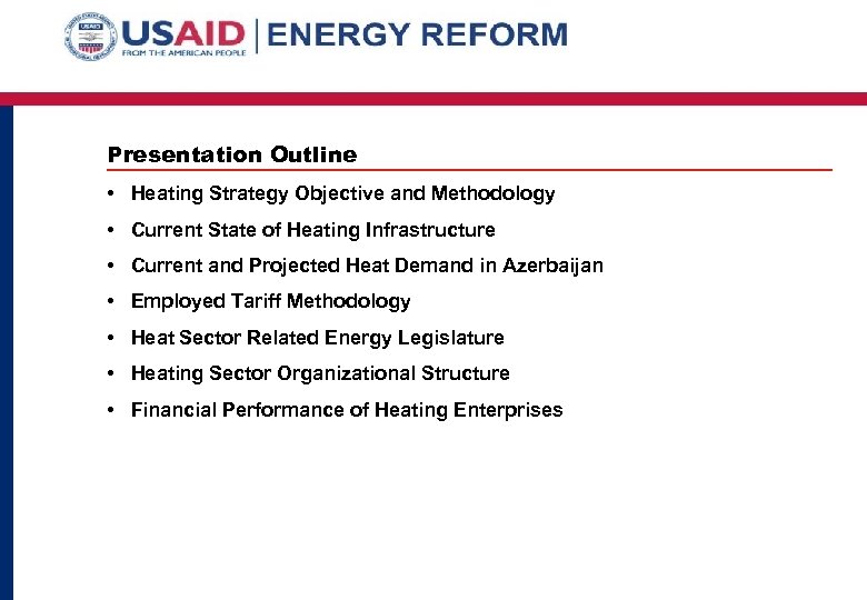 Presentation Outline • Heating Strategy Objective and Methodology • Current State of Heating Infrastructure
