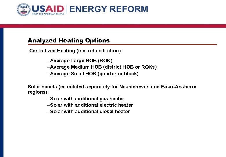 Analyzed Heating Options Centralized Heating (inc. rehabilitation): –Average Large HOB (ROK) –Average Medium HOB
