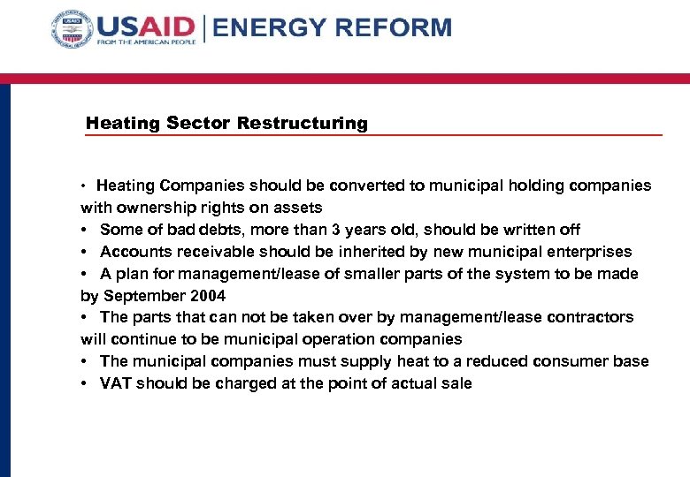 Heating Sector Restructuring • Heating Companies should be converted to municipal holding companies with
