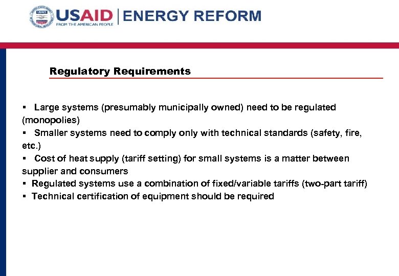 Regulatory Requirements § Large systems (presumably municipally owned) need to be regulated (monopolies) §
