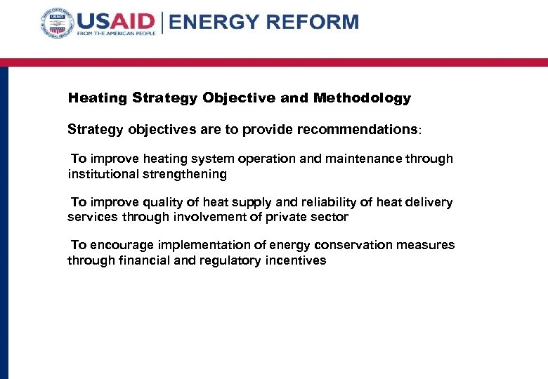 Heating Strategy Objective and Methodology Strategy objectives are to provide recommendations: To improve heating