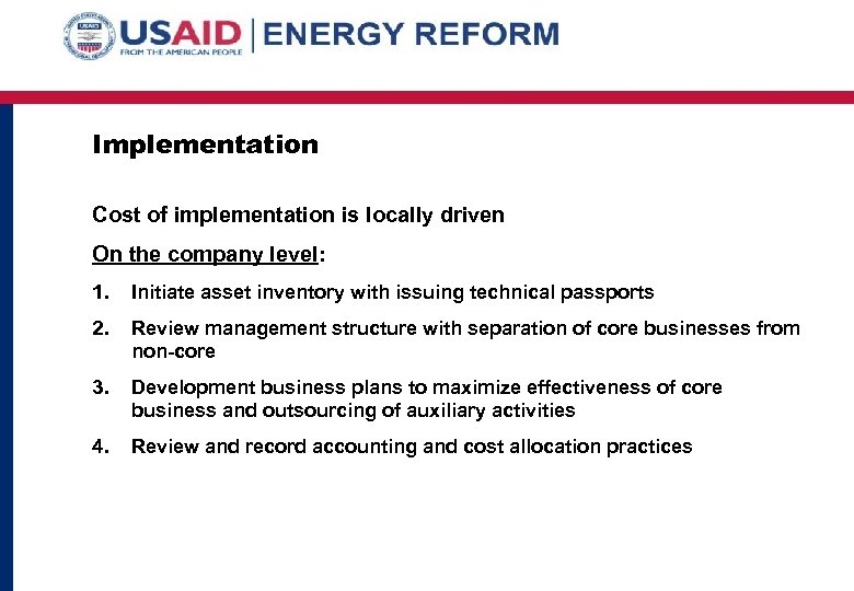 Implementation Cost of implementation is locally driven On the company level: 1. Initiate asset