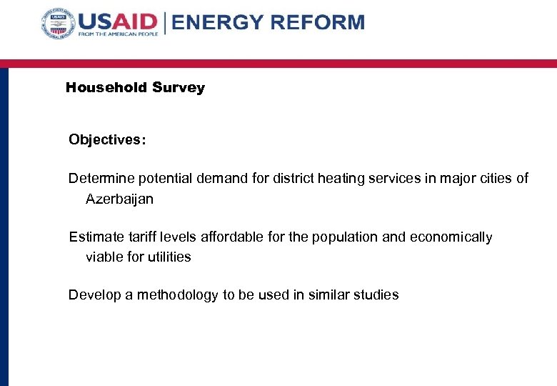 Household Survey Objectives: Determine potential demand for district heating services in major cities of