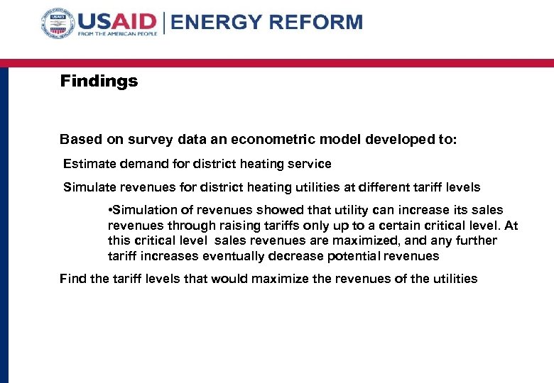 Findings Based on survey data an econometric model developed to: Estimate demand for district