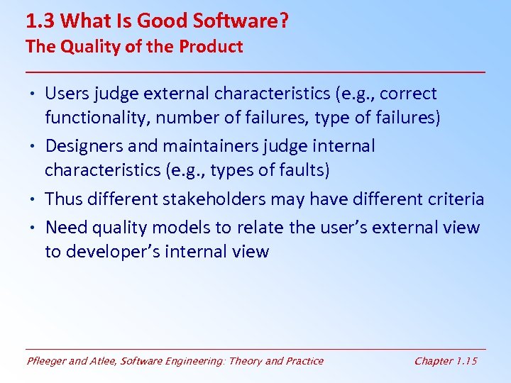 1. 3 What Is Good Software? The Quality of the Product • Users judge