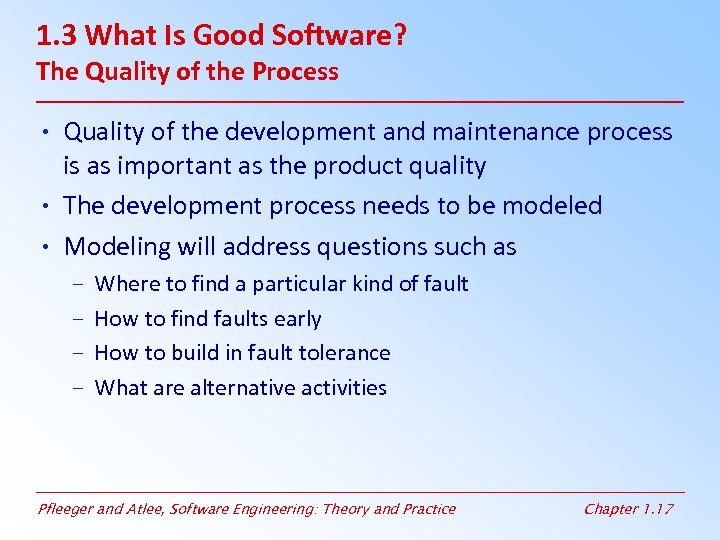1. 3 What Is Good Software? The Quality of the Process • Quality of