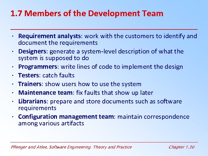 1. 7 Members of the Development Team • Requirement analysts: work with the customers