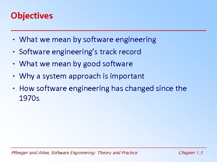 Objectives • • • What we mean by software engineering Software engineering’s track record