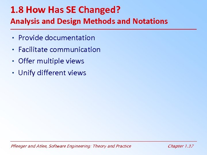 1. 8 How Has SE Changed? Analysis and Design Methods and Notations • •