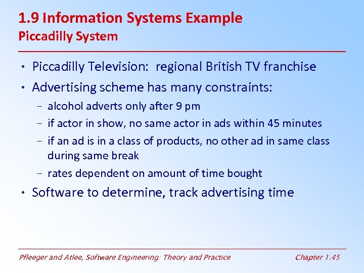 1. 9 Information Systems Example Piccadilly System • Piccadilly Television: regional British TV franchise