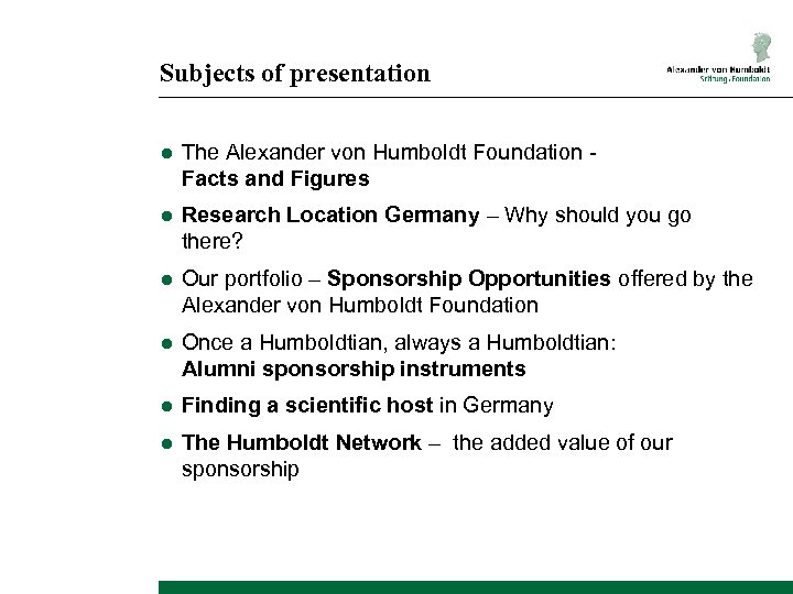 Subjects of presentation ● The Alexander von Humboldt Foundation Facts and Figures ● Research
